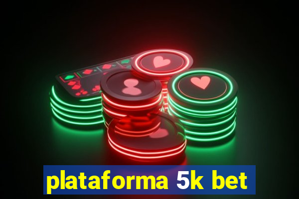 plataforma 5k bet